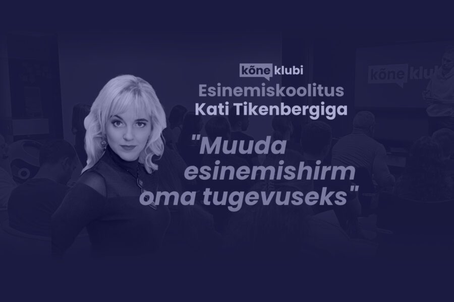 Avaliku esinemise koolitus "Muuda esinemishirm oma tugevusek" - Kati Tikenberg