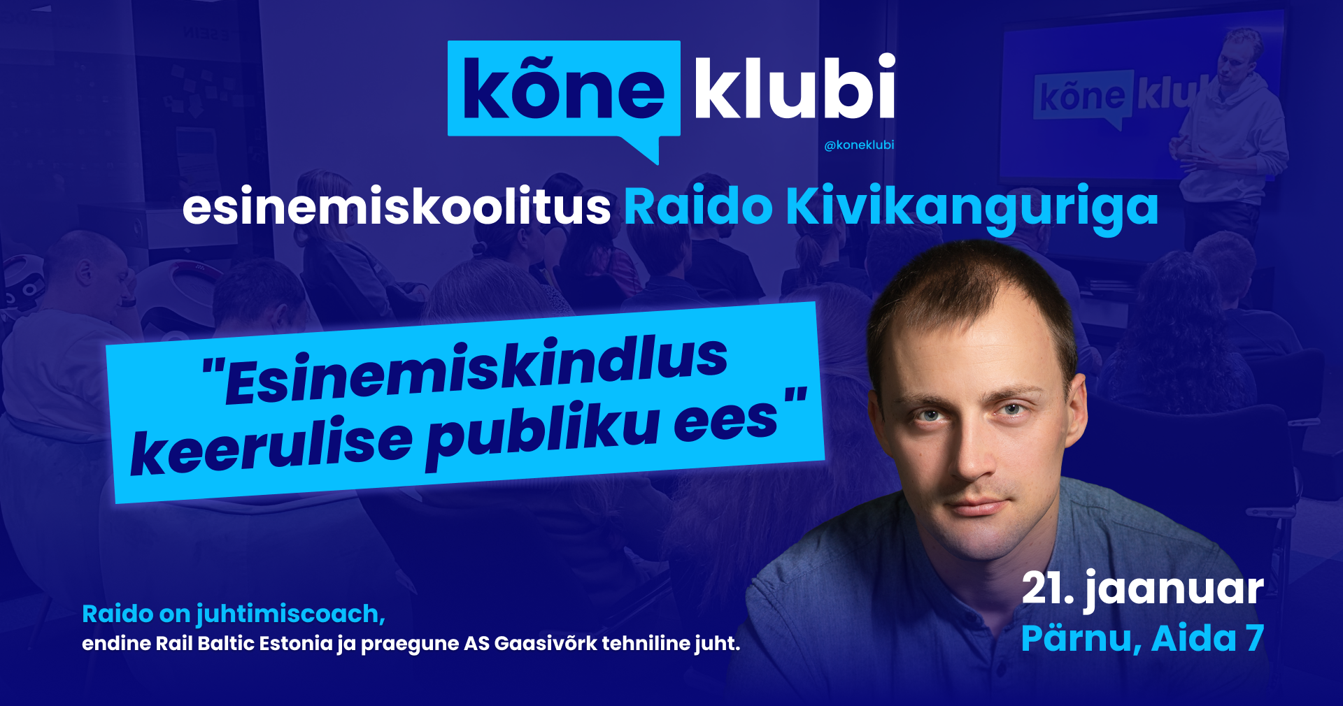 Avaliku esinemise koolitus "Enesekindlus keerulise publiku ees" - Raido Kivikangur